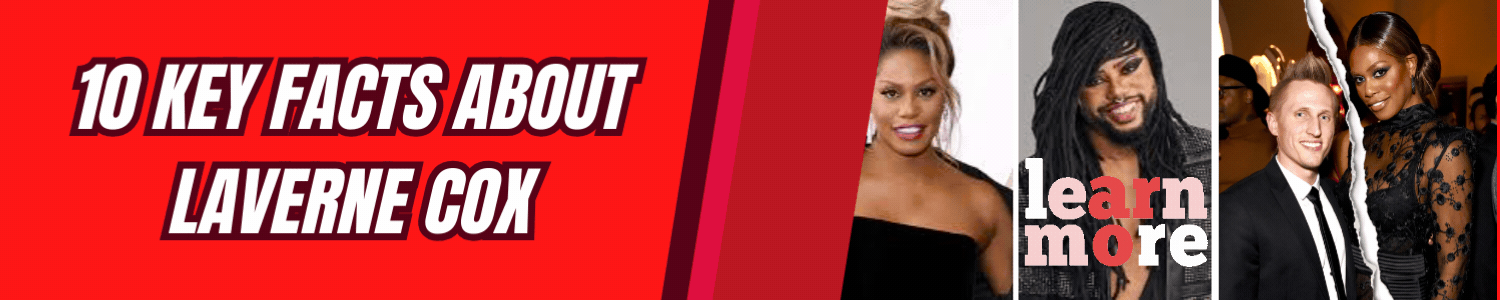 10 Key Facts About Laverne Cox